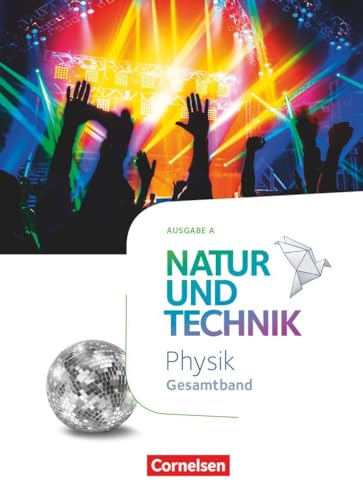 Natur und Technik - Physik Neubearbeitung - Ausgabe A - Gesamtband: Schulbuch von Cornelsen Verlag GmbH